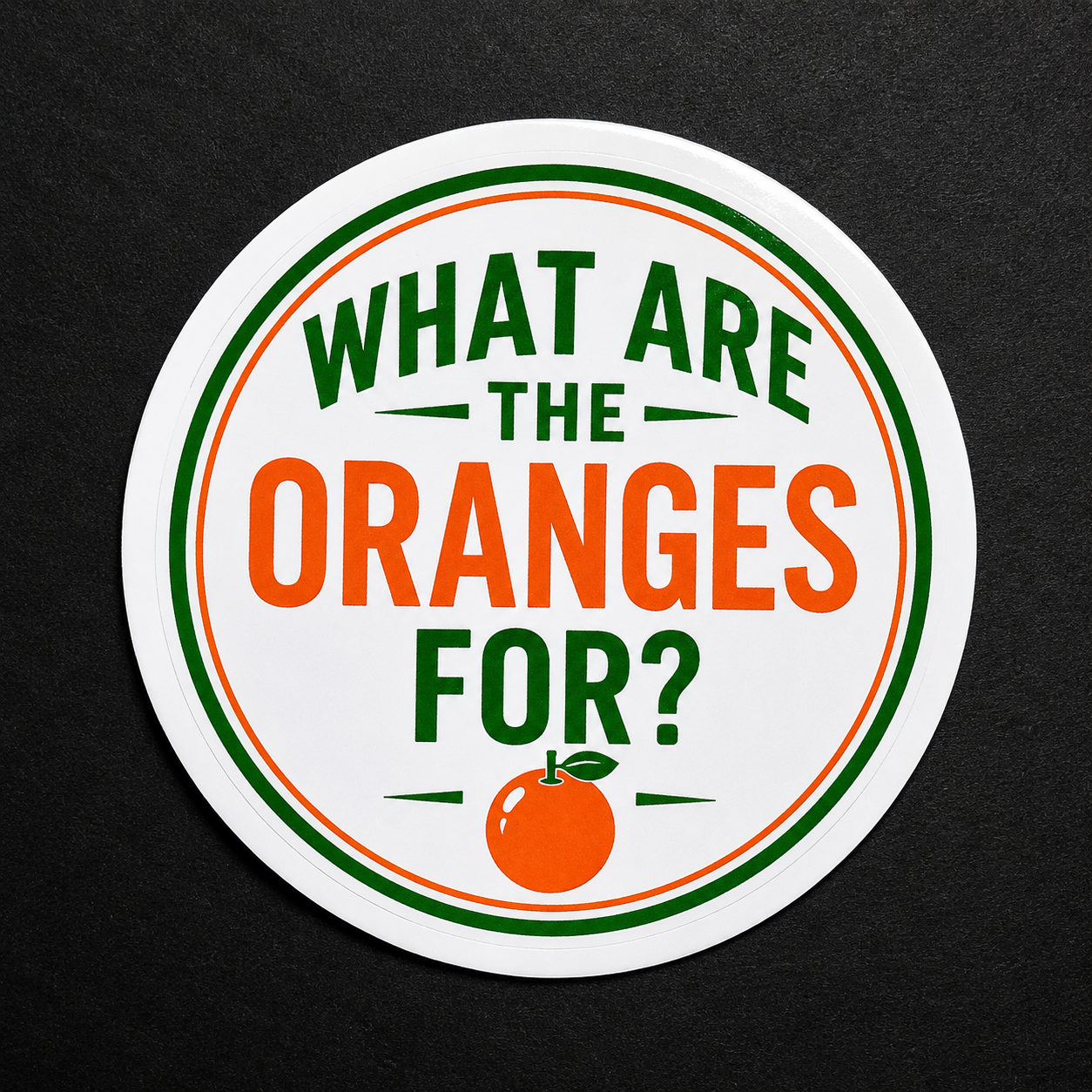 WHAT ARE THE ORANGES FOR? 🍊 Sticker