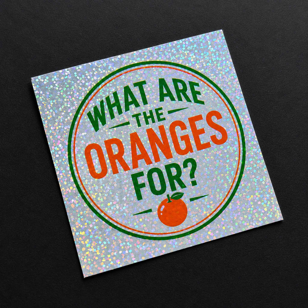 WHAT ARE THE ORANGES FOR? 🍊 Sticker