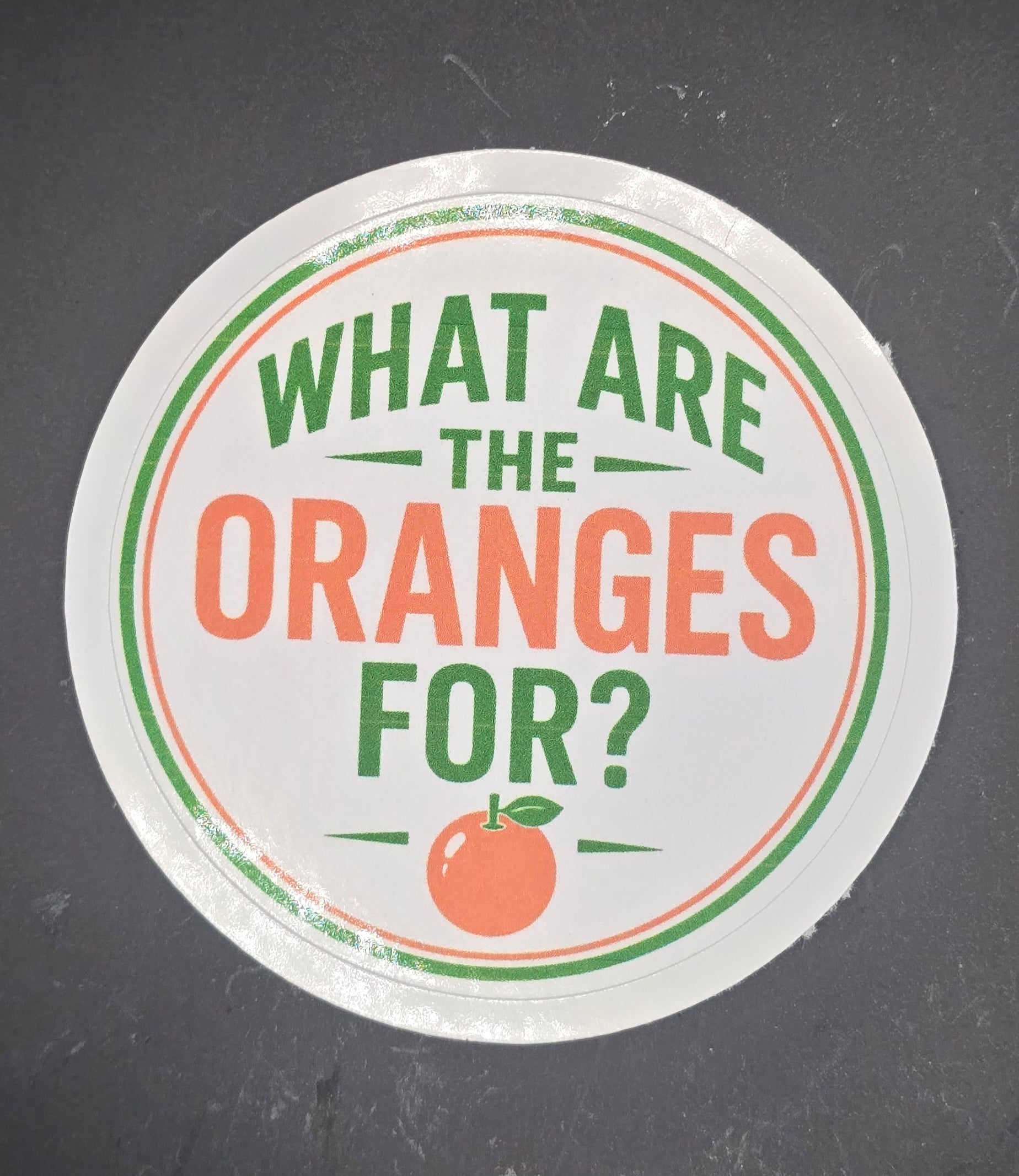 WHAT ARE THE ORANGES FOR? 🍊 Sticker